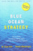 Blue Ocean Strategy: How To Create Uncontested Market Space And Make The Competition Irrelevant 1st Edition by W. Chan Kim