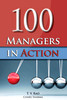 100 Managers In Action by T. V. Rao