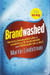 Brandwashed: Tricks Companies Use to Manipulate Our Minds and Persuade Us to Buy by Martin Lindstorm