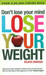 Don't Lose Your Mind Lose Your Weight by Rujuta Diwekar