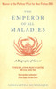 The Emperor Of All Maladies: A Biography Of Cancer by Siddhartha Mukherjee