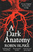 A DARK ANATOMY by Robin Blake