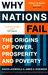 Why Nations Fail: The Origins of Power, Prosperity and Poverty by Daron Acemoglu