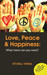 Love, Peace & Happiness: What more can you want? by Rituraj Verma