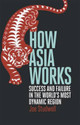 How Asia Works: Success and Failure in the World's Most Dynamic Region: Book