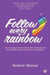 Follow Every Rainbow by Rashmi Bansal