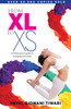 From XL To XS: A Fitness Guru's Guide To Changing Your Body by Payal Gidwani Tiwari