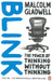 Blink : The Power of Thinking without Thinking by Malcolm Gladwell