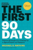 The First 90 Days, Updated and Expanded: Proven Strategies for Getting Up to Speed Faster and Smarter: Book
