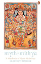 Myth = Mithya: A Handbook of Hindu Mythology 1st Edition: Book
