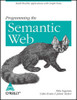 Programming the Semantic Web: Build Flexible Applications with Graph Data by Toby Segaran