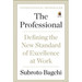 The Professional: Defining the New Standard of Excellence at Work by Subroto Bagchi