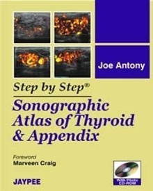 Buy STEP BY STEP SONOGRAPHIC ATLAS OF THYROID & APPENDIX WITH CD-2010: Book